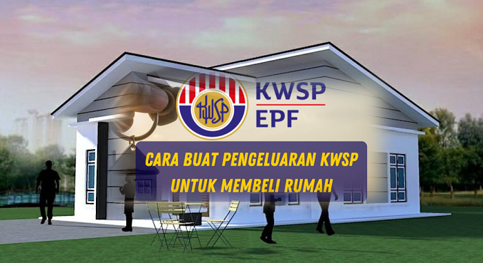 Cara pengeluaran wang KWSP untuk beli rumah