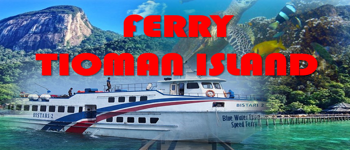 Harga tiket dan jadual feri ke Pulau Tioman