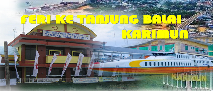 Jadual feri dan harga tiket feri ke Tanjung Balai Karimun Indonesia dari Kukup