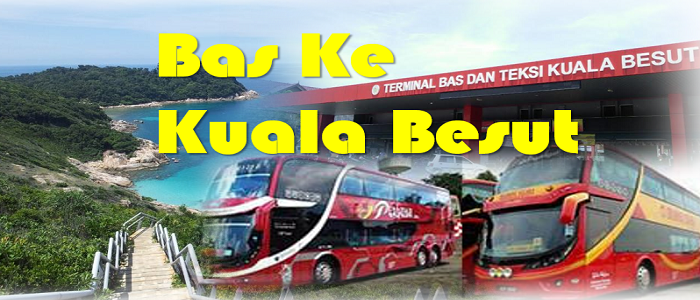 Jadual harga tiket bas ke Besut yang terkini