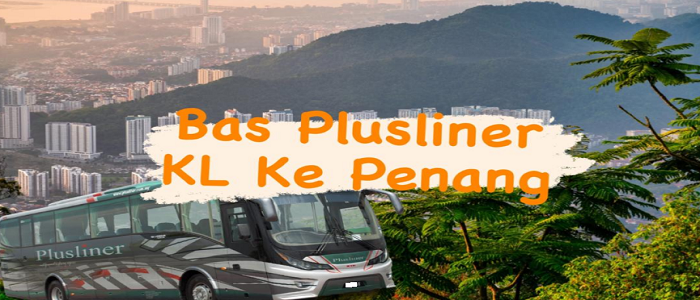 Harga tiket dan jadual bas plusliner Kuala Lumpur ke Penang