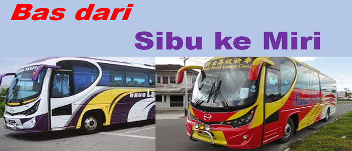 Harga tiket dan jadual bas Sibu ke Miri