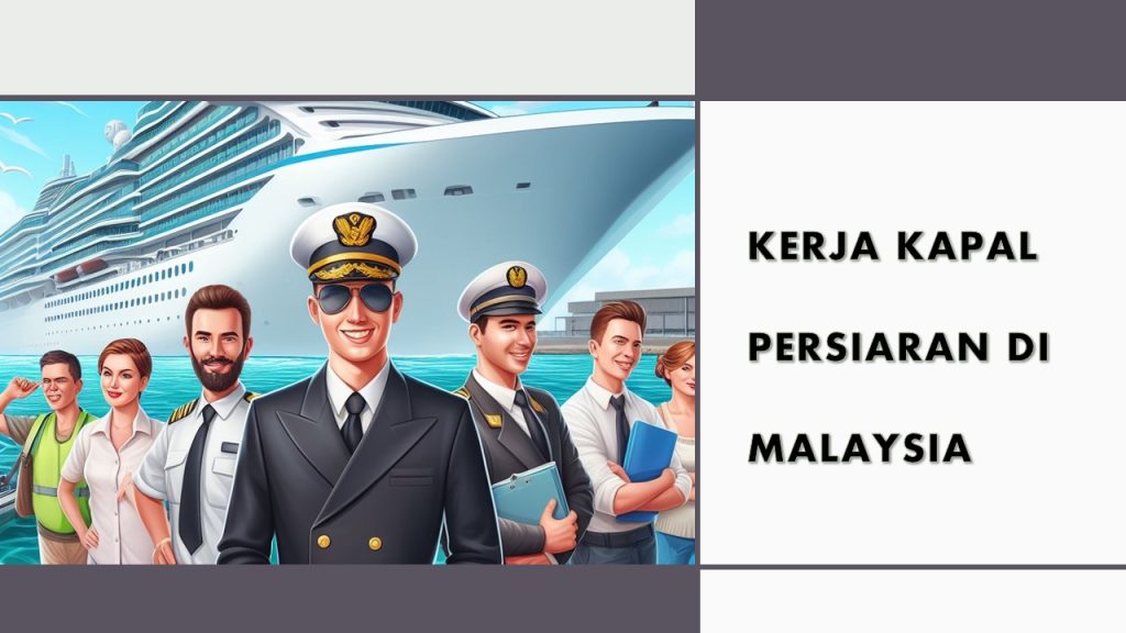 Senarai peluang kerja kapal persiaran di Malaysia